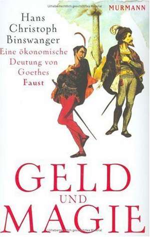 Geld und Magie de Hans-Christoph Binswanger