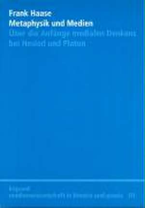 Metaphysik und Medien de Frank Haase