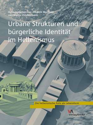 Urbane Strukturen Und Burgerliche Identitat Im Hellenismus