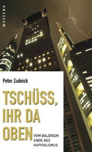 Tschüss, ihr da oben de Peter Zudeick