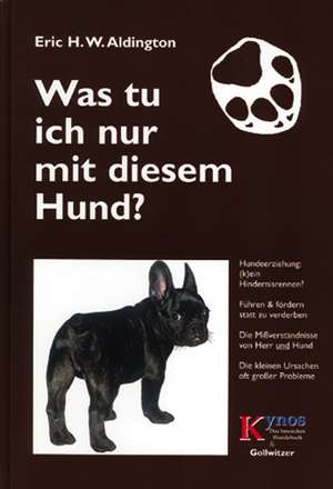 Was tu ich nur mit diesem Hund? de Eric H. W. Aldington