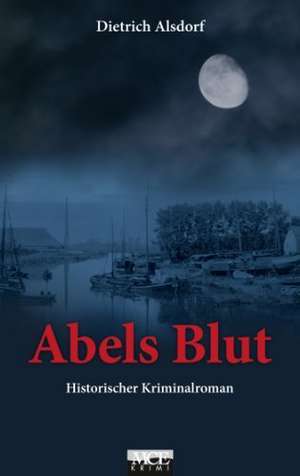 Abels Blut de Dietrich Alsdorf