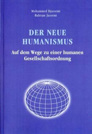 New Humanism: On the Path to a Humane Social System de Mohamed Djassemi