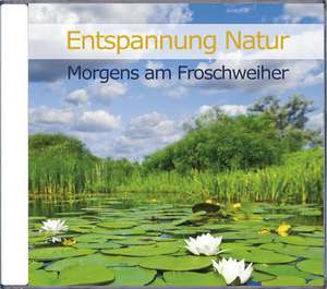 Entspannung Natur 05. Morgens am Froschweiher de Karl-Heinz Dingler