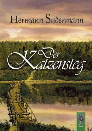 Der Katzensteg de Hermann Sudermann