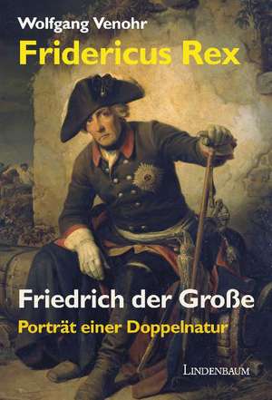 Fridericus Rex. Friedrich der Große de Wolfgang Venohr