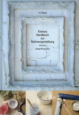 Kleines Handbuch zur Rahmengestaltung mit dem lantis-Programm de Ina Riepe