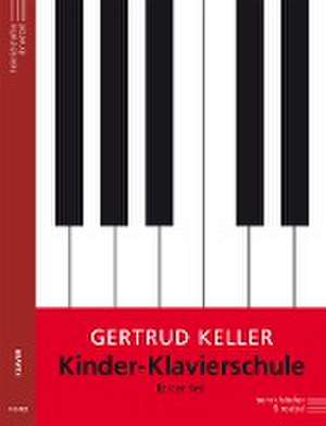 Kinder-Klavierschule, Teil 1 de Gertrud Keller