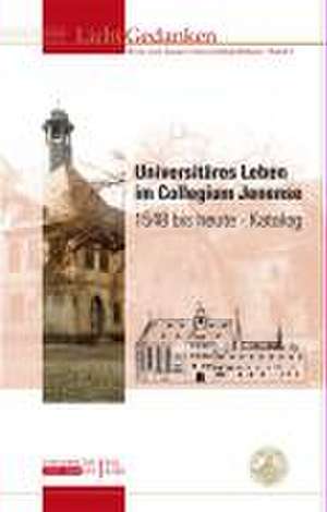 Universitäres Leben im Collegium Jenense 1548 bis heute de Helmut G Walther