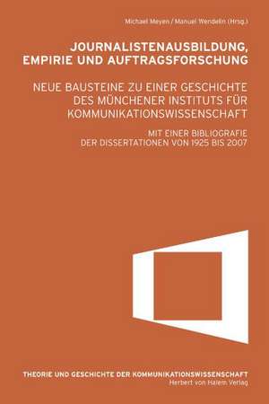 Journalistenausbildung, Empirie und Auftragsforschung. Neue Bausteine des Münchener Instituts für Kommunikationswissenschaft de Michael Meyen