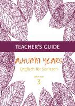 Autumn Years for Advanced Learners. Teacher's Guide de Beate Baylie