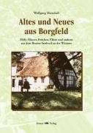 Altes und Neues aus Borgfeld de Wolfgang Marschall