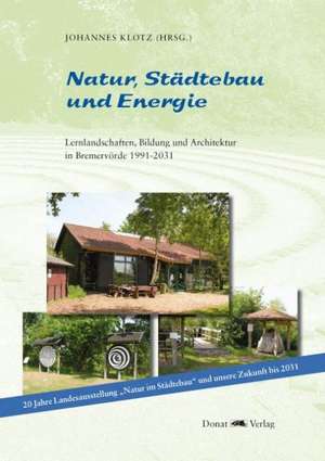 Natur, Städtebau und Energie de Johannes Klotz