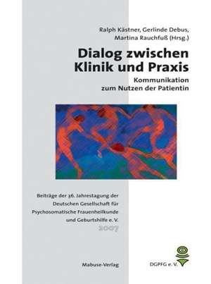 Dialog zwischen Klinik und Praxis - Kommunikation zum Nutzen der Patientin de Ralph Kästner