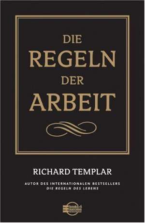 Die Regeln der Arbeit de Richard Templar