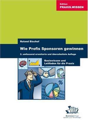 Wie Profis Sponsoren gewinnen de Roland Bischof