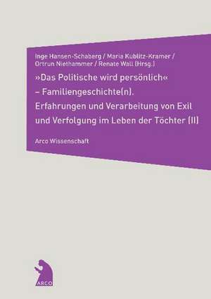 Das Politische wird persönlich - Familiengeschichten(n) II de Inge Hansen-Schaberg