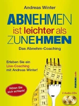 Abnehmen ist leichter als Zunehmen. Das Abnehm-Coaching de Andreas Winter