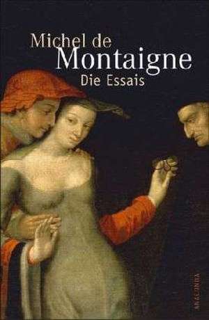 Die Essais de Michel de Montaigne