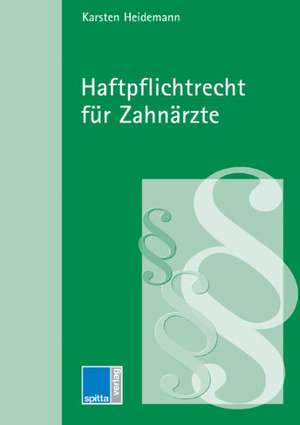 Haftpflichtrecht für Zahnärzte de Karsten Heidemann