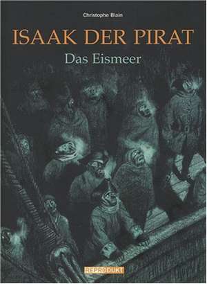 Isaak, der Pirat 02. Das Eismeer de Christophe Blain