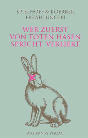 Wer zuerst von toten Hasen spricht, verliert de Jule D Körber