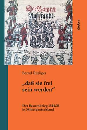 "daß sie frei sein werden" de Bernd Rüdiger