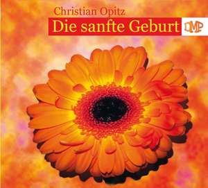 Die sanfte Geburt de Christian Opitz