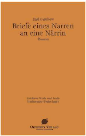 Gutzkows Werke und Briefe. Briefe eines Narren an eine Närrin de R. J. Kavanagh