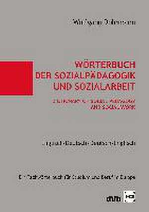 Wörterbuch der Sozialpädagogik und Sozialarbeit / Dictionary of Social Pedagogy and Social Work. Englisch-Deutsch / Deutsch - Englisch de Wolfgang Dohrmann