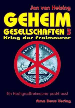 Geheimgesellschaften 3 - Krieg der Freimaurer de Jan van Helsing