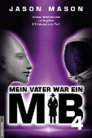 Mein Vater war ein MiB - Band 4 de Jason Mason