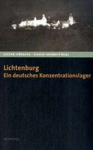 Die Lichtenburg. Ein deutsches Konzentrationslager de Stefan Hördler