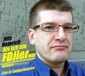 Als ich ein FDJler war - Eine Kreisstadtjugend mit Systemwechsel de Nils Heinrich