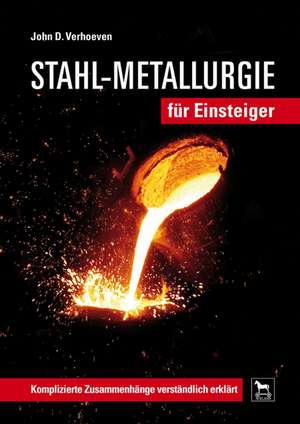 Stahl-Metallurgie für Einsteiger de John D. Verhoeven