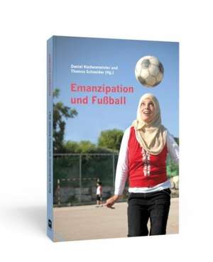 Emanzipation und Fußball de Daniel Küchenmeister