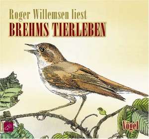 Brehms Tierleben. Vögel de Roger Willemsen