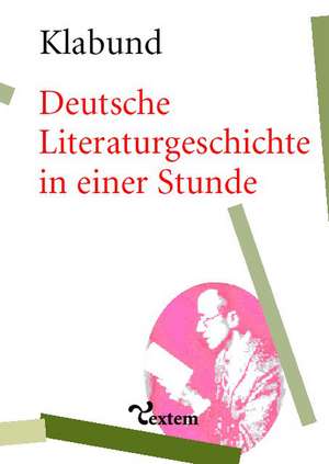 Deutsche Literaturgeschichte in einer Stunde de Klabund