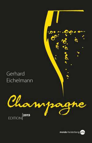 Champagne. Edition 2015 de Gerhard Eichelmann