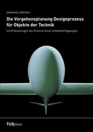 Die Vorgehensplanung Designprozess für Objekte der Technik de Johannes Uhlmann