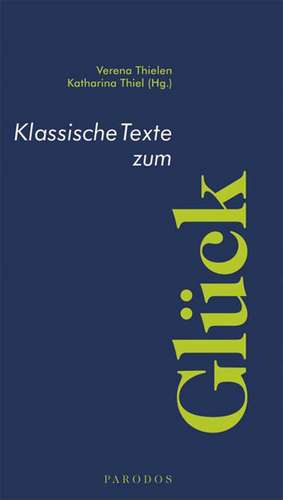 Klassische Texte zum Glück de Verena Thielen