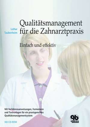 Qualitätsmanagement für die Zahnarztpraxis: Einfach und effektiv (mit CD-ROM) de Lothar Taubenheim