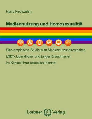 Mediennutzung und Homosexualität de Harry Kirchwehm