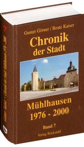 Chronik der Stadt Mühlhausen in Thüringen. BAND 7 (1976-2000) de Gunter Görner