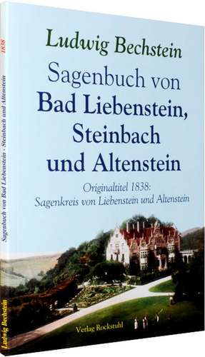 Sagenbuch von Bad Liebenstein, Steinbach und Altenstein de Bechstein Ludwig