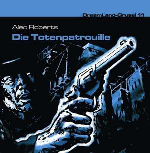 Dreamland Grusel 11 - Die Totenpatrouille de Alec Roberts