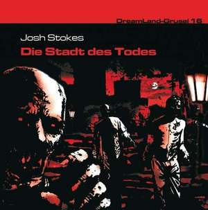 Dreamland Grusel 16 - Die Stadt des Todes de Josh Stokes