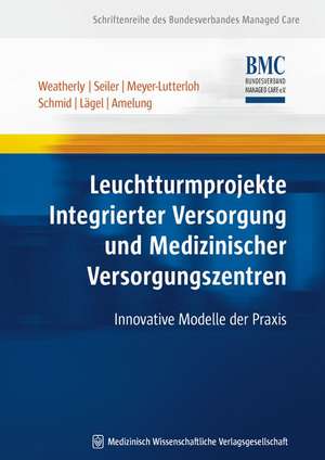 Leuchtturmprojekte Integrierter Versorgung und Medizinischer Versorgungszentren de J. N. Weatherly