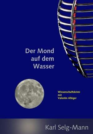 Der Mond auf dem Wasser de Karl Selg-Mann