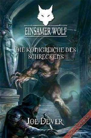 Einsamer Wolf 06 - Die Königreiche des Schreckens de Joe Dever